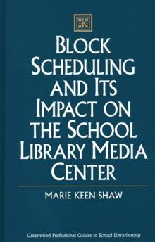 Block Scheduling and Its Impact on the School Library Media Center