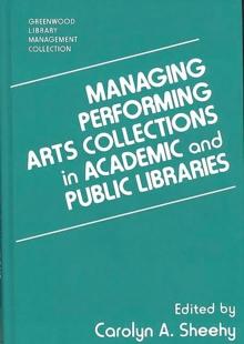 Managing Performing Arts Collections in Academic and Public Libraries