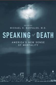 Speaking of Death : America's New Sense of Mortality