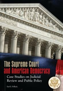 The Supreme Court and American Democracy : Case Studies on Judicial Review and Public Policy