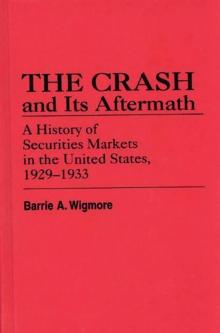 The Crash and Its Aftermath : A History of Securities Markets in the United States, 1929-1933