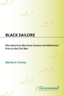 Black Sailors : Afro-American Merchant Seamen and Whalemen Prior to the Civil War