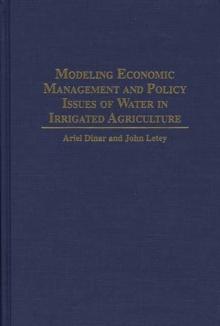 Modeling Economic Management and Policy Issues of Water in Irrigated Agriculture