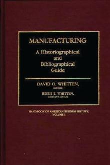 Manufacturing : A Historiographical and Bibliographical Guide