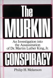 The Murkin Conspiracy : An Investigation into the Assassination of Dr. Martin Luther King, Jr.