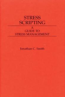 Stress Scripting : A Guide to Stress Management