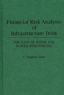 Financial Risk Analysis of Infrastructure Debt : The Case of Water and Power Investments