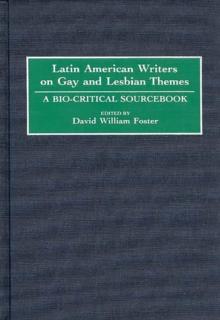 Latin American Writers on Gay and Lesbian Themes : A Bio-Critical Sourcebook