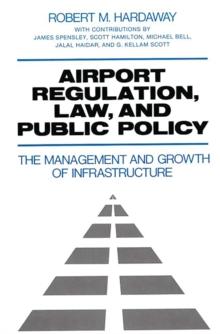 Airport Regulation, Law, and Public Policy : The Management and Growth of Infrastructure