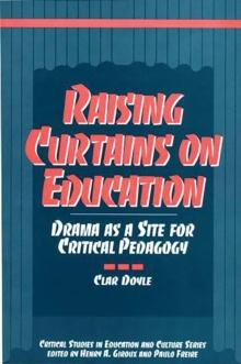 Raising Curtains on Education : Drama as a Site for Critical Pedagogy