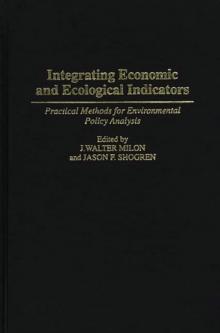 Integrating Economic and Ecological Indicators : Practical Methods for Environmental Policy Analysis