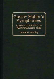 Gustav Mahler's Symphonies : Critical Commentary on Recordings Since 1986