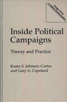 Inside Political Campaigns : Theory and Practice