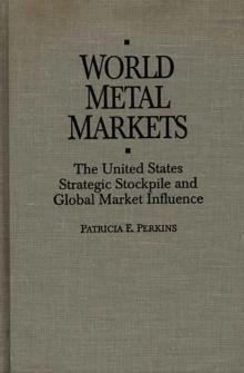 World Metal Markets : The United States Strategic Stockpile and Global Market Influence