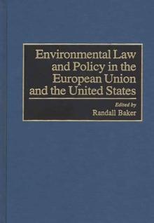 Environmental Law and Policy in the European Union and the United States