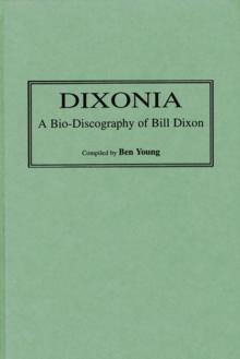 Dixonia : A Bio-Discography of Bill Dixon