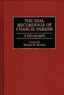 The Dial Recordings of Charlie Parker : A Discography