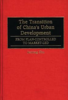 The Transition of China's Urban Development : From Plan-Controlled to Market-Led