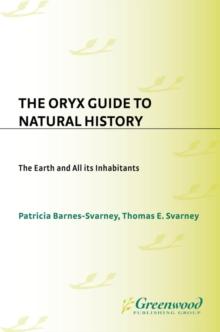 The Oryx Guide to Natural History : The Earth and All Its Inhabitants