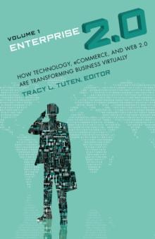 Enterprise 2.0 : How Technology, eCommerce, and Web 2.0 Are Transforming Business Virtually [2 volumes]