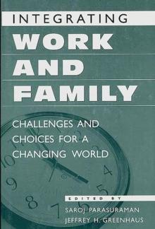 Integrating Work and Family : Challenges and Choices for a Changing World