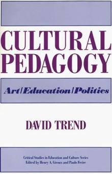 Cultural Pedagogy : Art/Education/Politics