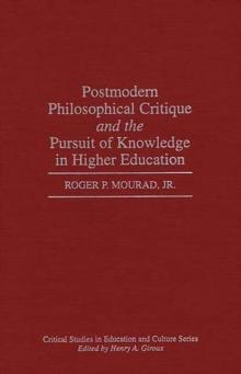 Postmodern Philosophical Critique and the Pursuit of Knowledge in Higher Education