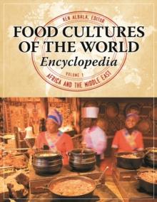 Food Cultures of the World Encyclopedia : [4 volumes]