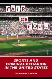 Fair or Foul : Sports and Criminal Behavior in the United States