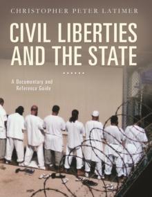 Civil Liberties and the State : A Documentary and Reference Guide