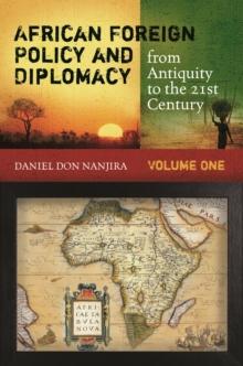 African Foreign Policy and Diplomacy from Antiquity to the 21st Century : [2 volumes]