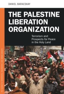 The Palestine Liberation Organization : Terrorism and Prospects for Peace in the Holy Land