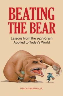 Beating the Bear : Lessons from the 1929 Crash Applied to Today's World