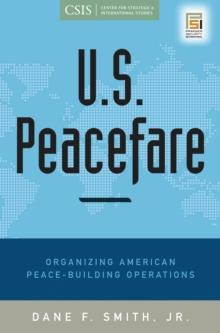 U.S. Peacefare : Organizing American Peace-Building Operations