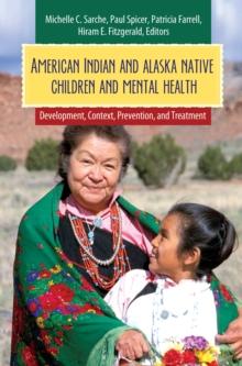 American Indian and Alaska Native Children and Mental Health : Development, Context, Prevention, and Treatment