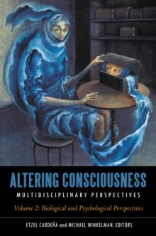 Altering Consciousness : Multidisciplinary Perspectives [2 volumes]