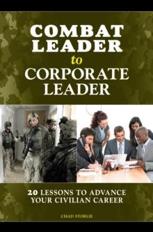 Combat Leader to Corporate Leader : 20 Lessons to Advance Your Civilian Career