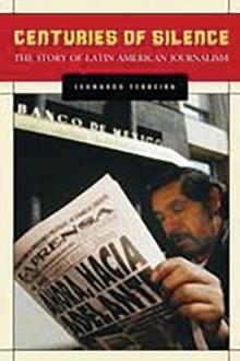 Centuries of Silence : The Story of Latin American Journalism