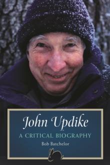 John Updike : A Critical Biography