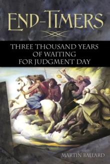 End-Timers : Three Thousand Years of Waiting for Judgment Day