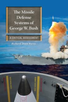 The Missile Defense Systems of George W. Bush : A Critical Assessment