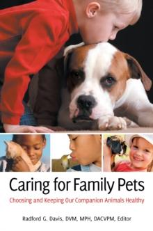 Caring for Family Pets : Choosing and Keeping Our Companion Animals Healthy