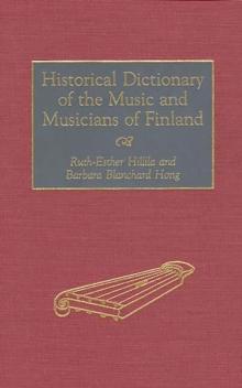 Historical Dictionary of the Music and Musicians of Finland