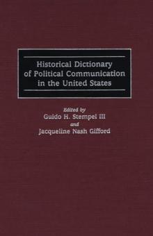 Historical Dictionary of Political Communication in the United States