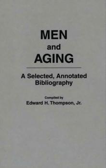 Men and Aging : A Selected, Annotated Bibliography