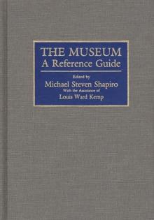 The Museum : A Reference Guide