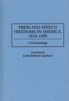 Press and Speech Freedoms in America, 1619-1995 : A Chronology