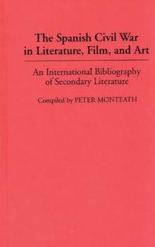 The Spanish Civil War in Literature, Film, and Art : An International Bibliography of Secondary Literature