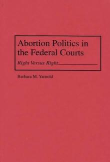 Abortion Politics in the Federal Courts : Right Versus Right