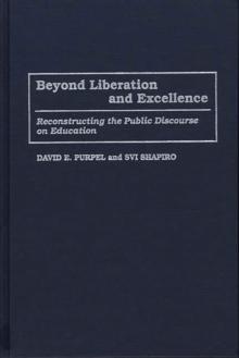 Beyond Liberation and Excellence : Reconstructing the Public Discourse on Education